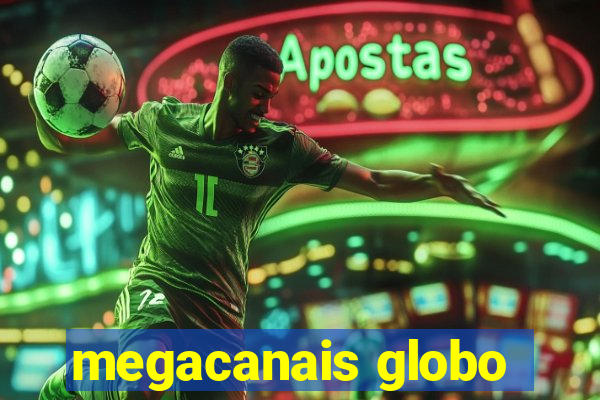 megacanais globo